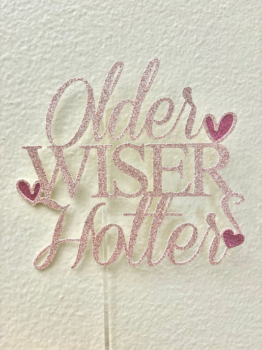 older wiser hotter birthday topper