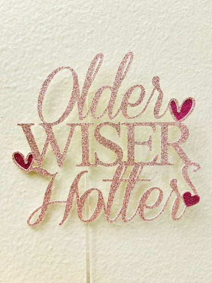older wiser hotter birthday topper