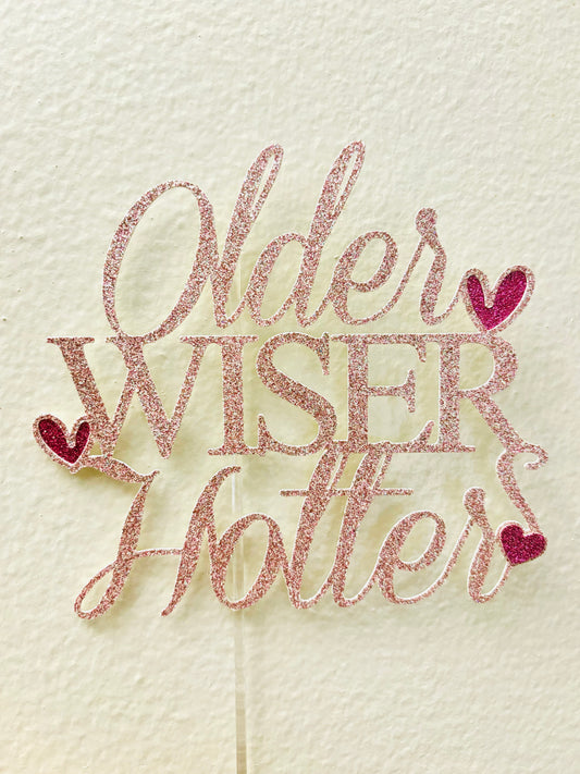 older wiser hotter birthday topper